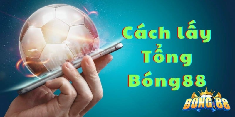 lấy mạng tổng bong88